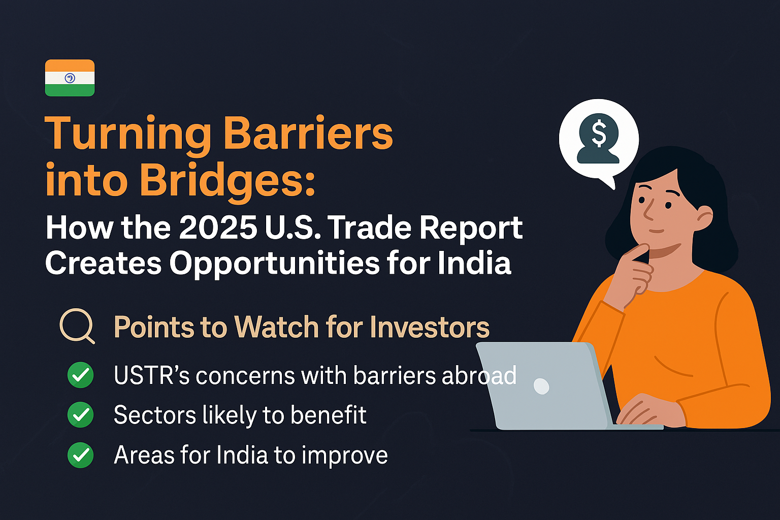 Turning Barriers into Bridges: How the 2025 U.S. Trade Report Creates Opportunities for India